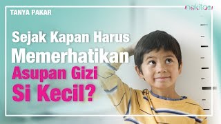 Sejak Kapan Harus Memerhatikan Asupan Gizi Si Kecil