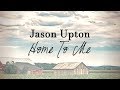 Jason Upton - Home To Me (Lyric Video), 2018 | A Table Full Of Strangers, Vol. 2