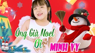 Ông Già Noel Ơi - Bé Minh Vy | Nhạc Noel Thiếu Nhi Vui Nhộn 2022 [MV]