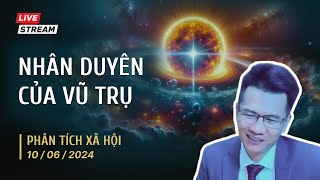 Nhân duyên của Vũ trụ (Full Livestream) | Thầy Hữu Giang phân tích xã hội - 10/06/24