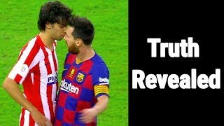 The Real Story Behind Messi & Joao Felix Fight - TRUTH REVEALED