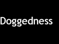 How to Pronounce Doggedness