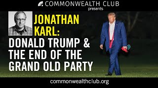Jonathan Karl | Donald Trump and the End of the GOP