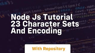 Node js tutorial 23 character sets and encoding