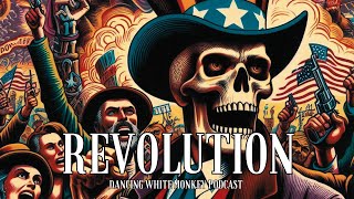 James LaFond on Revolution - Dancing White Monkey Podcast