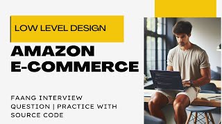 FAANG LLD Interview| Google | Amazon | Low Level Design Amazon Ecommerce