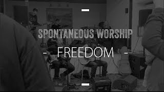 SPONTANEOUS WORSHIP - freedom - The House Band