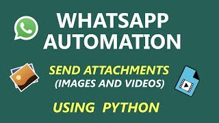 Whatsapp Automation - Send Attachments - using Python