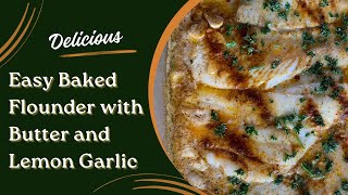 Easy Baked Flounder with Lemon Butter Sauce