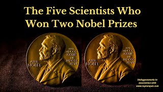 The Five Scientists Who Won Two Nobel Prizes