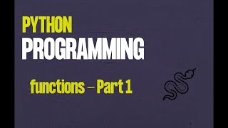 Python Programming - Beginners guide to Python Functions - Part 1