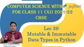 Computer Science Class XI (11) CBSE 2021-22 | #39 | Mutable and Immutable Data Types in Python