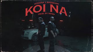 Badshah X Uchana Amit - Koi Na (Official Music Video) | Hiten | New Song 2023
