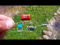 How to make led driver circuit | Diy transformerless power supply | 7,9,12,18 and 40 watts circuit.