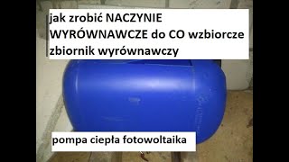 jak zrobić Naczynie wyrównawcze CO wzbiorcze zbiornik wyrównawczy z PLASTIKU pompa ciepła