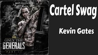 Kevin Gates - Cartel Swag (Lyrics/Letra)