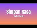 Vadel Nasir - Simpan Rasa ( Lirik Lagu )