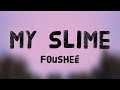 my slime - Fousheé {Lyrics Video} 🦞