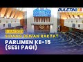 [PENUH] Sidang Dewan Rakyat Parlimen ke-15 (Sesi Pagi) | 6.6.2023