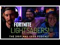 Lightsabers in Fortnite are AMAZING! || The Drip and Geeb Podcast