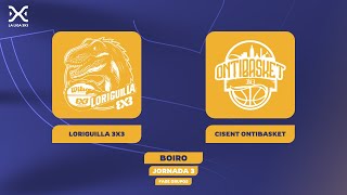 LORIGUILLA 3x3 vs CISENT ONTIBASKET (Partido Completo - Fase Grupos) || J3 - Boiro || LA LIGA 3x3