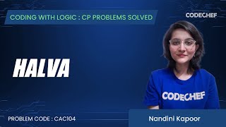 CAC104 | Halva | Coding with Logic: CP Problems Solved Cakewalk