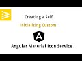 Creating a Packaged Self Initializing Angular Material Icons Assets Service