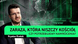 ZARAZA, która niszczy Kościół. Czy potrzebujemy nawrócenia? | Krystian Kratiuk