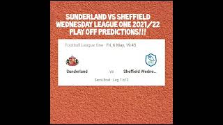 Sunderland vs Sheffield Wednesday league one 2021/22 play off predictions!!!
