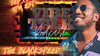 VIBE TALK PODCAST : THEBLACKSPEED