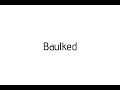 How to pronounce Baulked / Baulked pronunciation