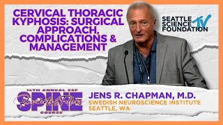 Cervical Thoracic Kyphosis  Surgical Approach, Complications \u0026 Management - Jens R  Chapman, M.D.