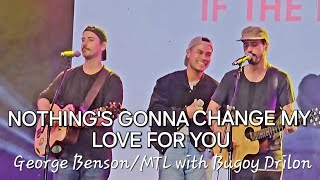NOTHING'S GONNA CHANGE MY LOVE FOR YOU (George Benson/Music Travel Love with Bugoy Drilon)