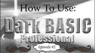 Dark Basic How To Ep 2!