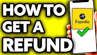 How To Get a Refund from Expedia (Very Easy!)