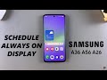 How To Schedule Always On Display On Samsung Galaxy A36/A56/A26