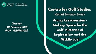 Arang Keshavarzian - Making Space for the Gulf: Histories of Regionalism and the Middle East