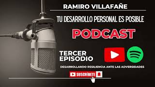 - Ramiro villafañe-episodio 3- Desarrollando resiliencia ante las adversidades.