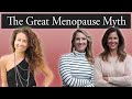 The Great Menopause Myth