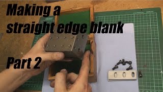 Making a straight edge blank Part 2/2