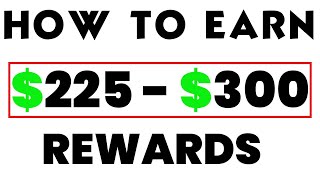 How To Earn $225 $300 Rewards With This Simple Strategy    Work From Home