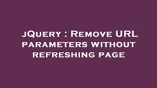 jQuery : Remove URL parameters without refreshing page
