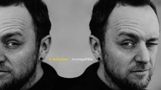 a balladeer - Incompatible