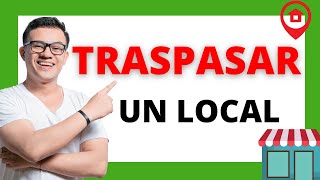 🏠¿CÓMO TRASPASAR UN LOCAL?