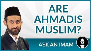 Are Ahmadis Muslim? | Ask an Imam