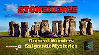 Unveiling Ancient Wonders: Stonehenge and the Enigmatic Mysteries Surrounding It
