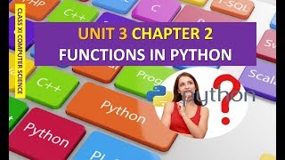 CLASS XI COMPUTER SCIENCE UNIT 3 CHAPTER 2 FUNCTIONS IN PYTHON PART 1