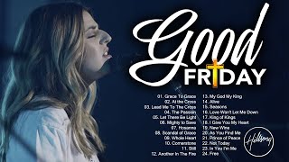 Good Friday | Hillsong Christian Easter Worship Songs Playlist| Awesome Praise and Worship Songs