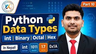 10. Python Data Types Explained in Nepali | int Data Type, Binary, Octal & Hexadecimal in Python
