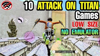 Top 10 Best ATTACK ON TITAN GAMES OFFLINE and LOW SIZE for Android & iOS (NO EMULATOR)